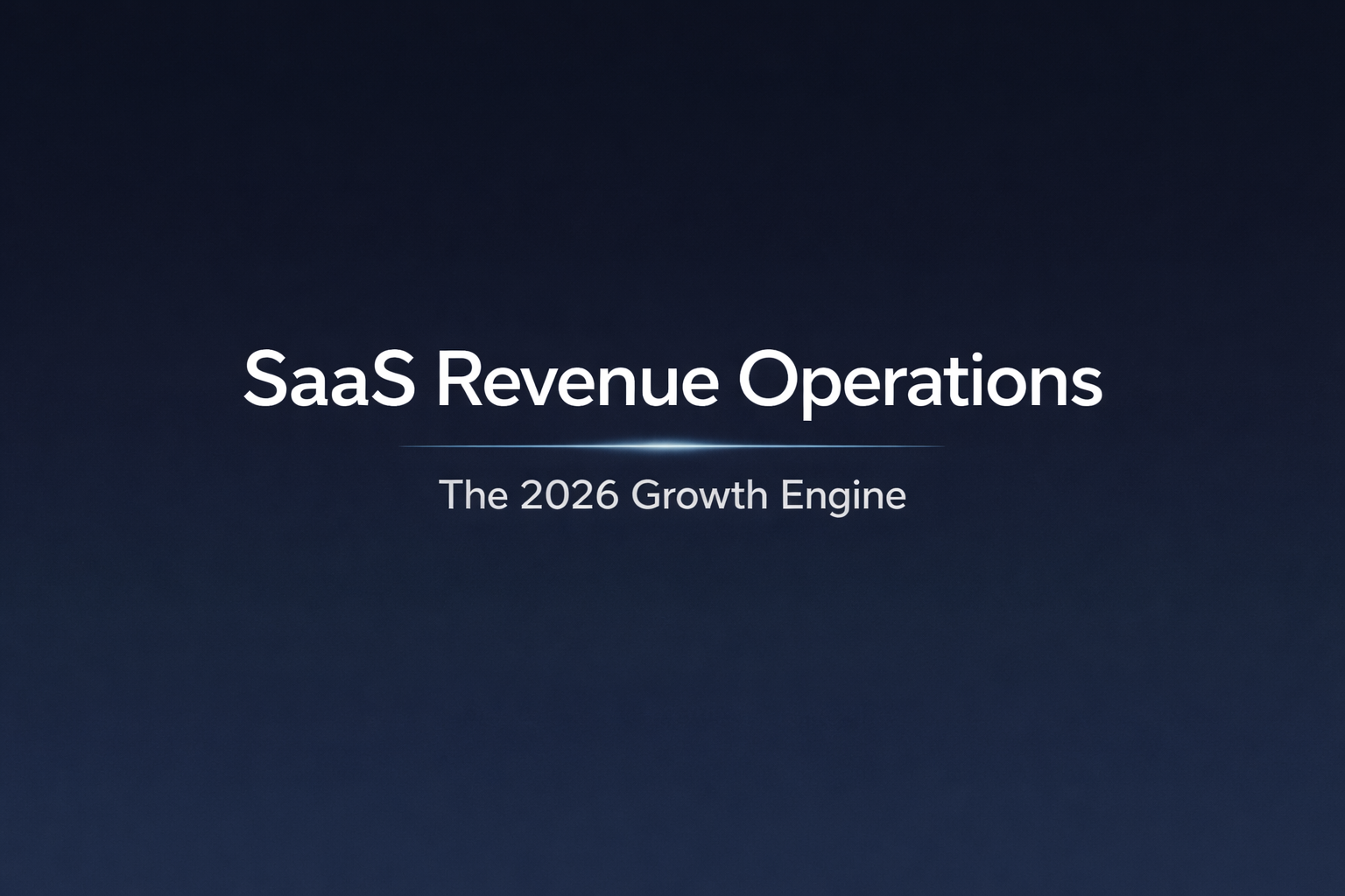 SaaS Revenue Operations: The Ultimate 2026 Guide to Building a Scalable Growth Engine